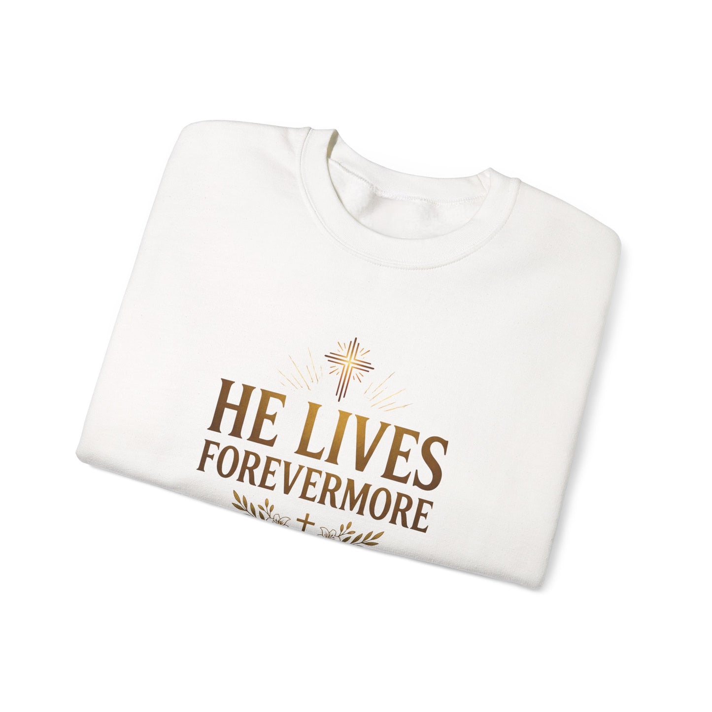 He Lives Forevermore  Crewneck Sweatshirt