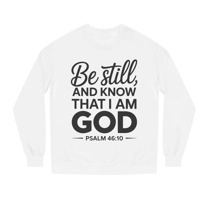 Faith Sweatshirt — "Be Still and Know That I Am God" Psalm 46:10 Christian Crewneck