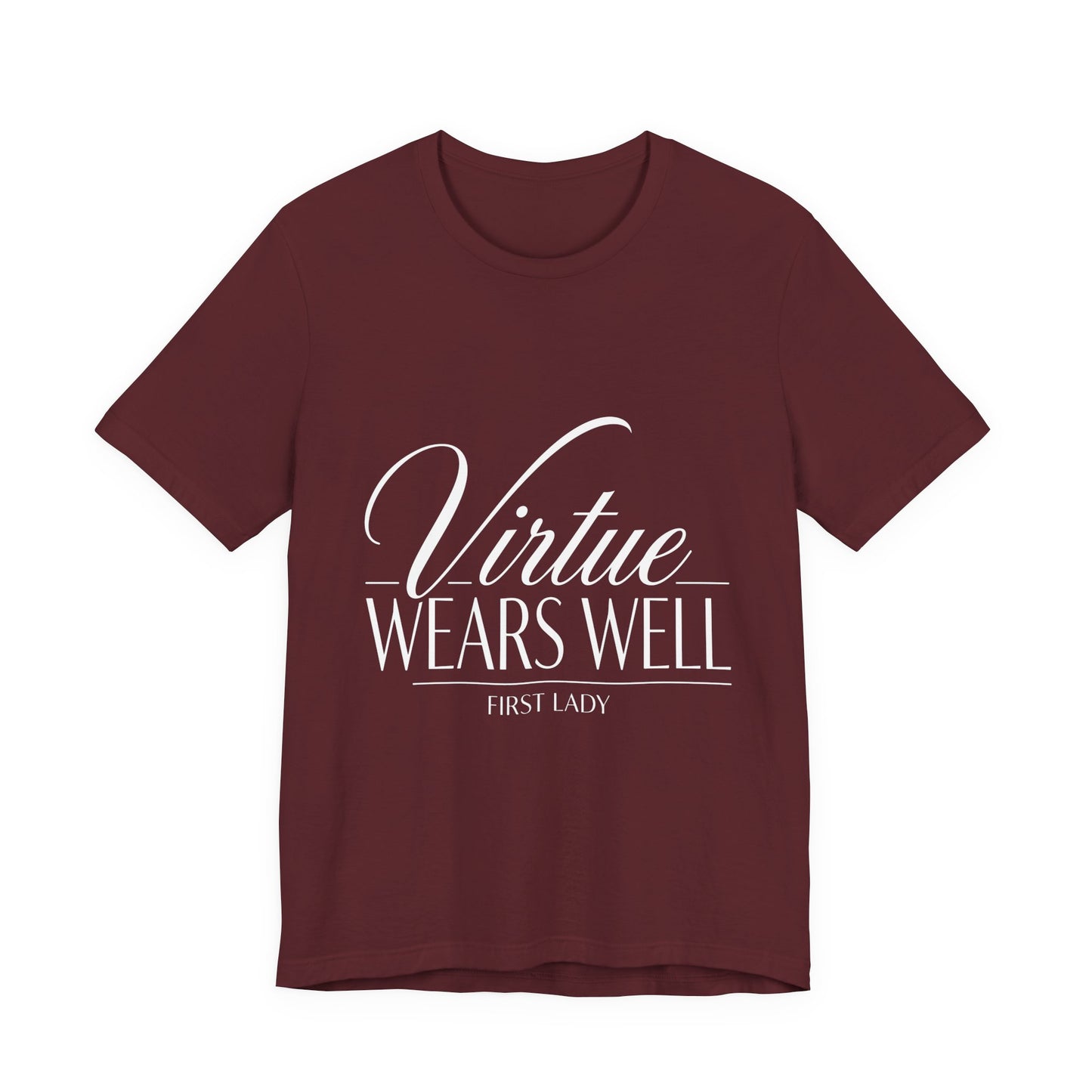 Virtue Wears Well Tee — "First Lady" Inspirational Graphic T‑Shirt