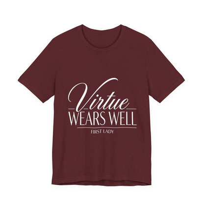 Virtue Wears Well Tee — "First Lady" Inspirational Graphic T‑Shirt