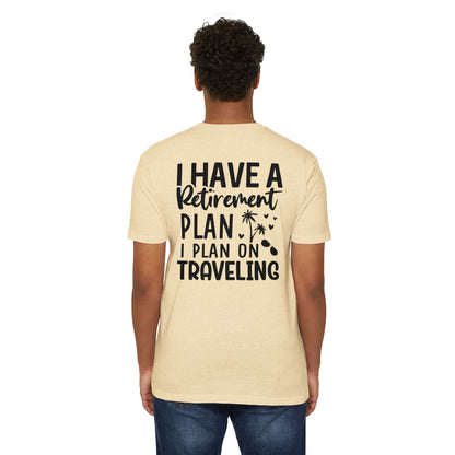 Retirement Travel T-Shirt — "I Have a Retirement Plan I Plan on Traveling"