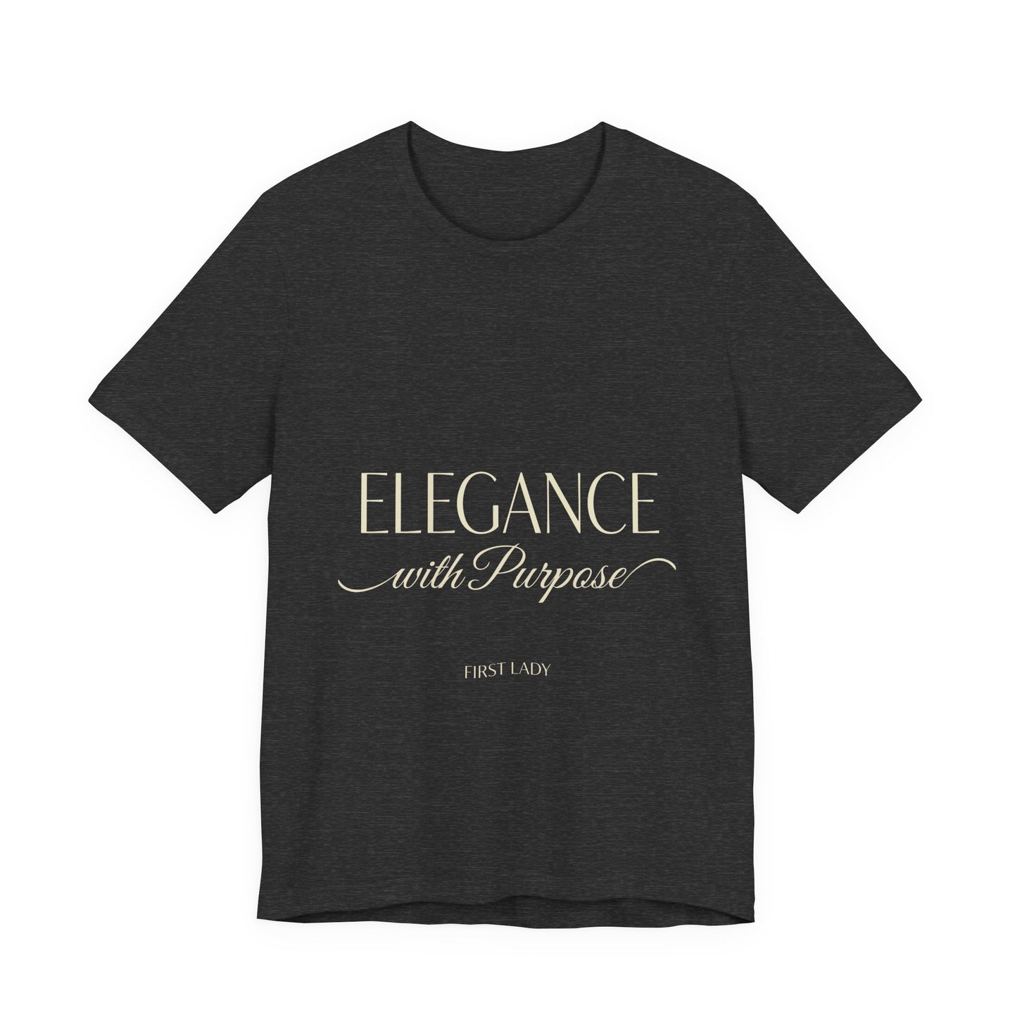 Elegance with Purpose Tee — First Lady Inspirational Graphic T-Shirt