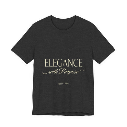 Elegance with Purpose Tee — First Lady Inspirational Graphic T-Shirt