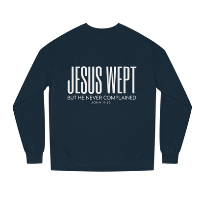 Jesus Wept Crewneck Sweatshirt — "Jesus Wept But He Never Complained" Faith Pullover