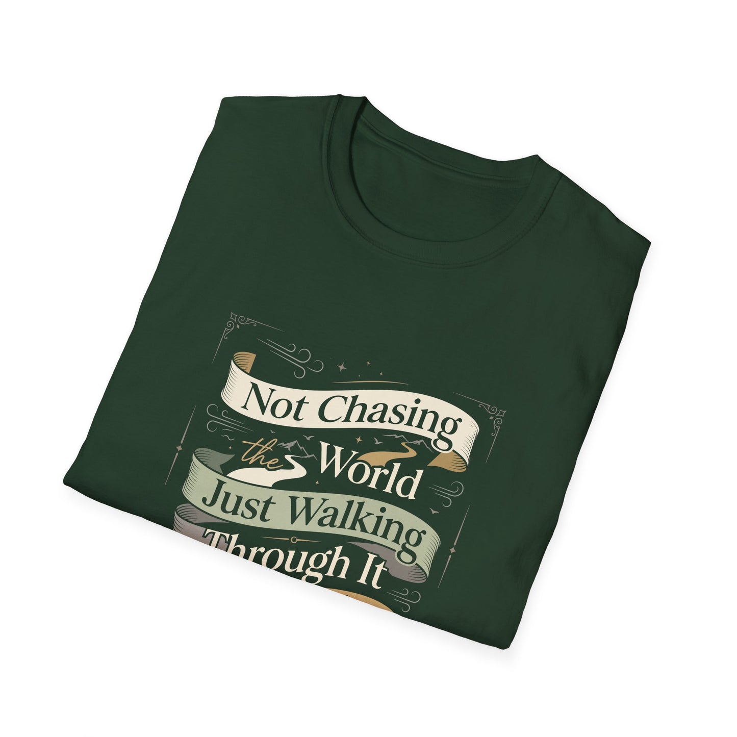 Not Chasing the World, Just Walking Through It Gently T-Shirt