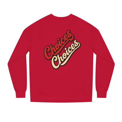 Choices Choices Crewneck Sweatshirt – Retro Script Graphic Pullover