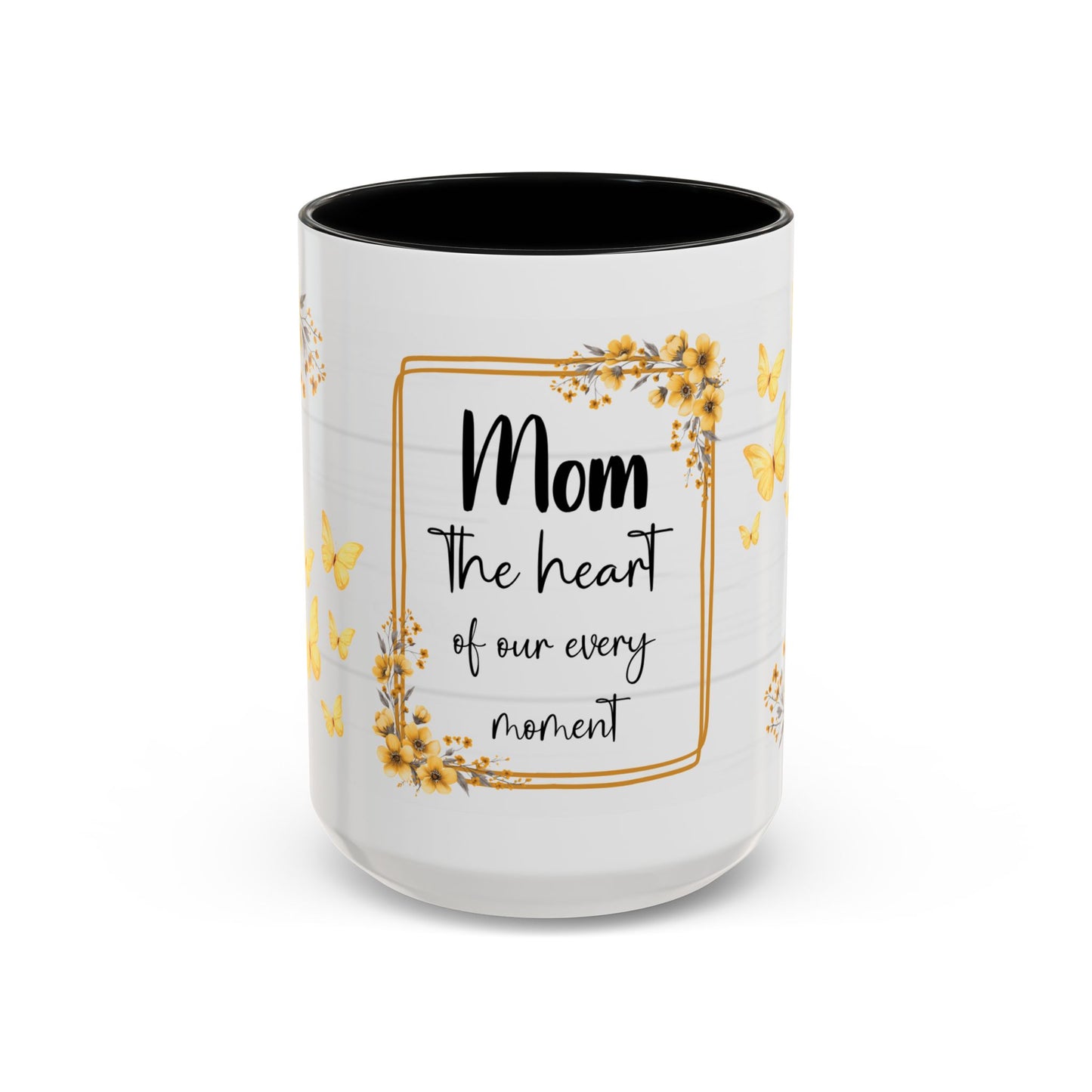 Mom Coffee Mug — "Mom the heart of our every moment" Floral Accent Mug (11/15oz)
