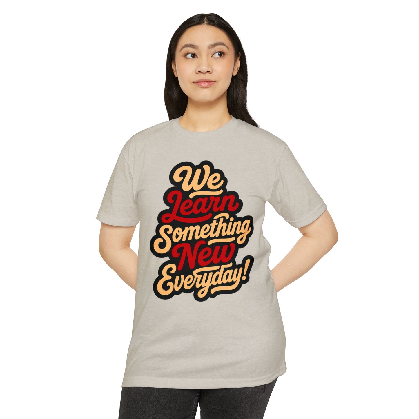 We Learn Something New Everyday T-Shirt