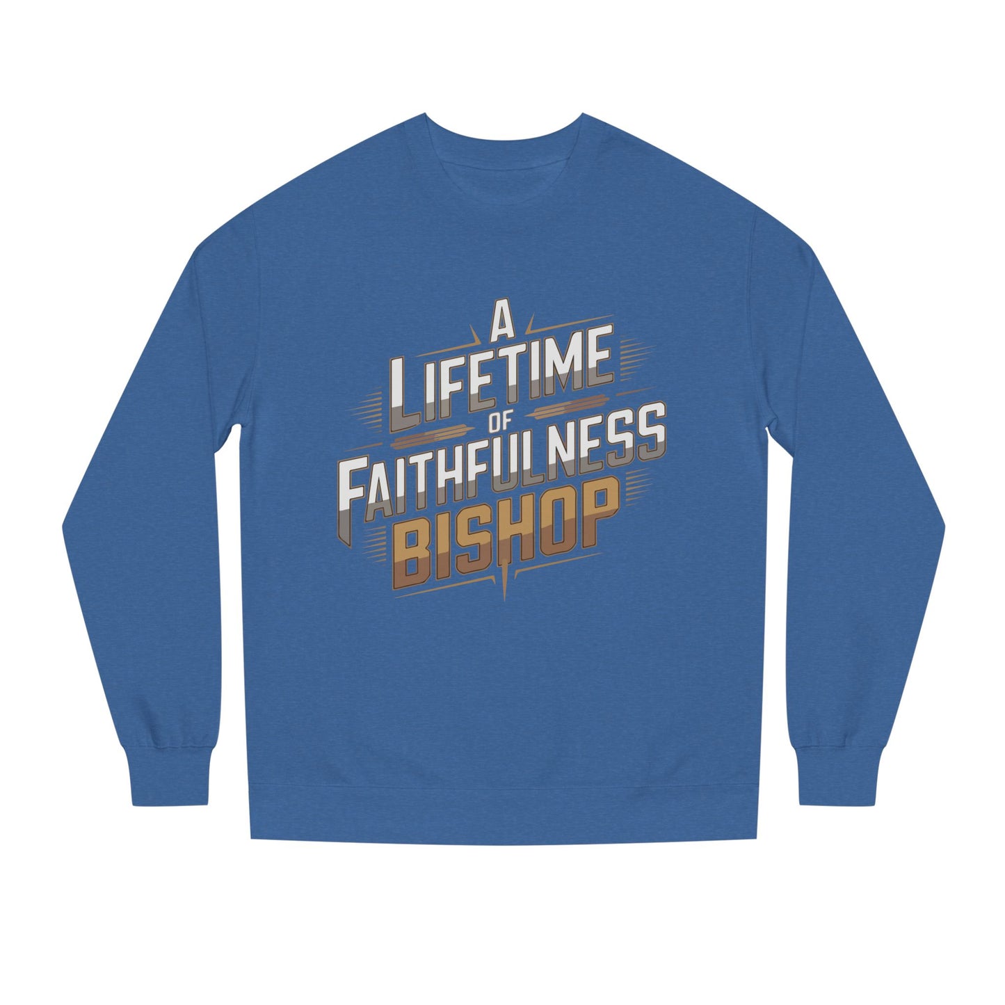 A Lifetime of Faithfulness Bishop Sweatshirt