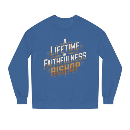 A Lifetime of Faithfulness Bishop Sweatshirt