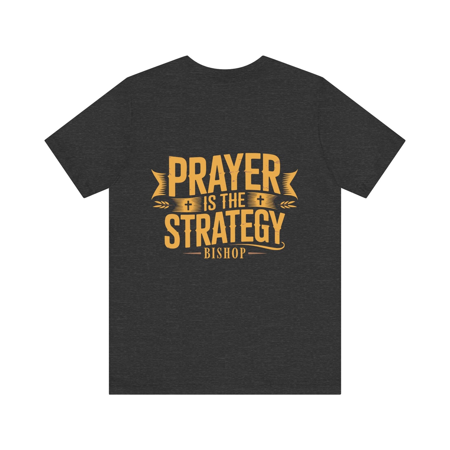 Prayer Is the Strategy T-Shirt — Inspirational Christian Faith Tee