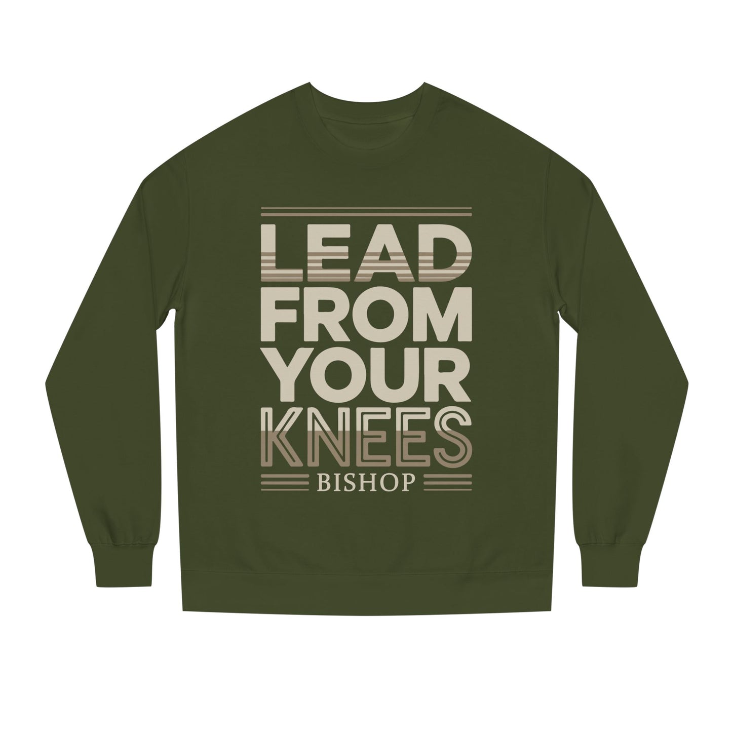 Lead From Your Knees Sweatshirt — Inspirational Bishop Faith Crewneck