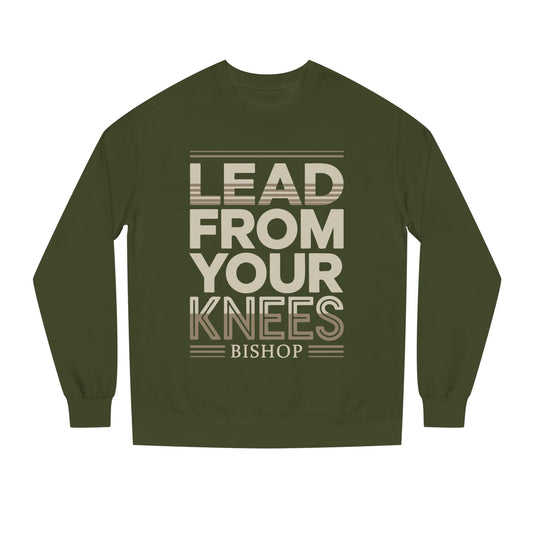 Lead From Your Knees Sweatshirt — Inspirational Bishop Faith Crewneck