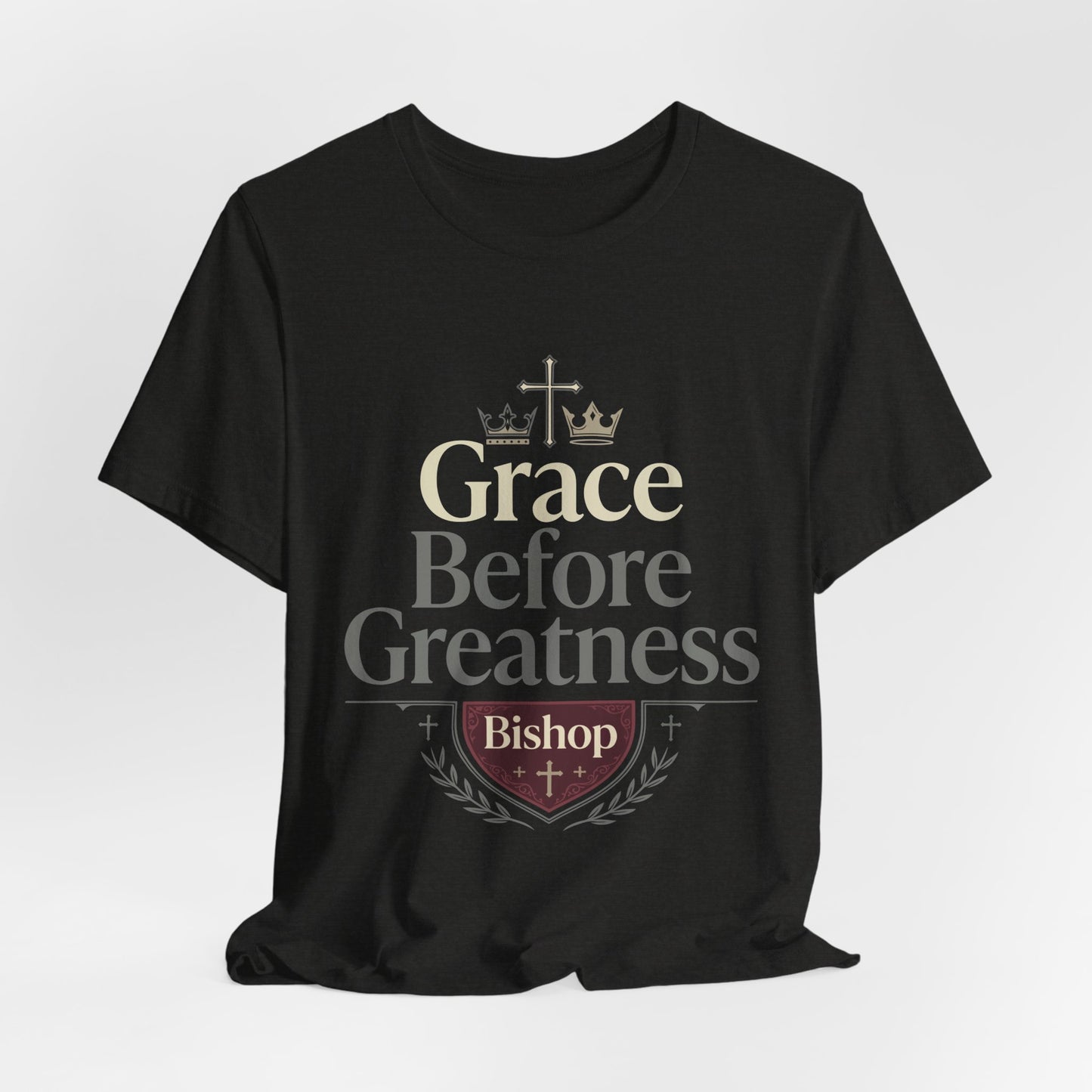 Grace Before Greatness T-Shirt — Bishop Inspirational Faith Tee