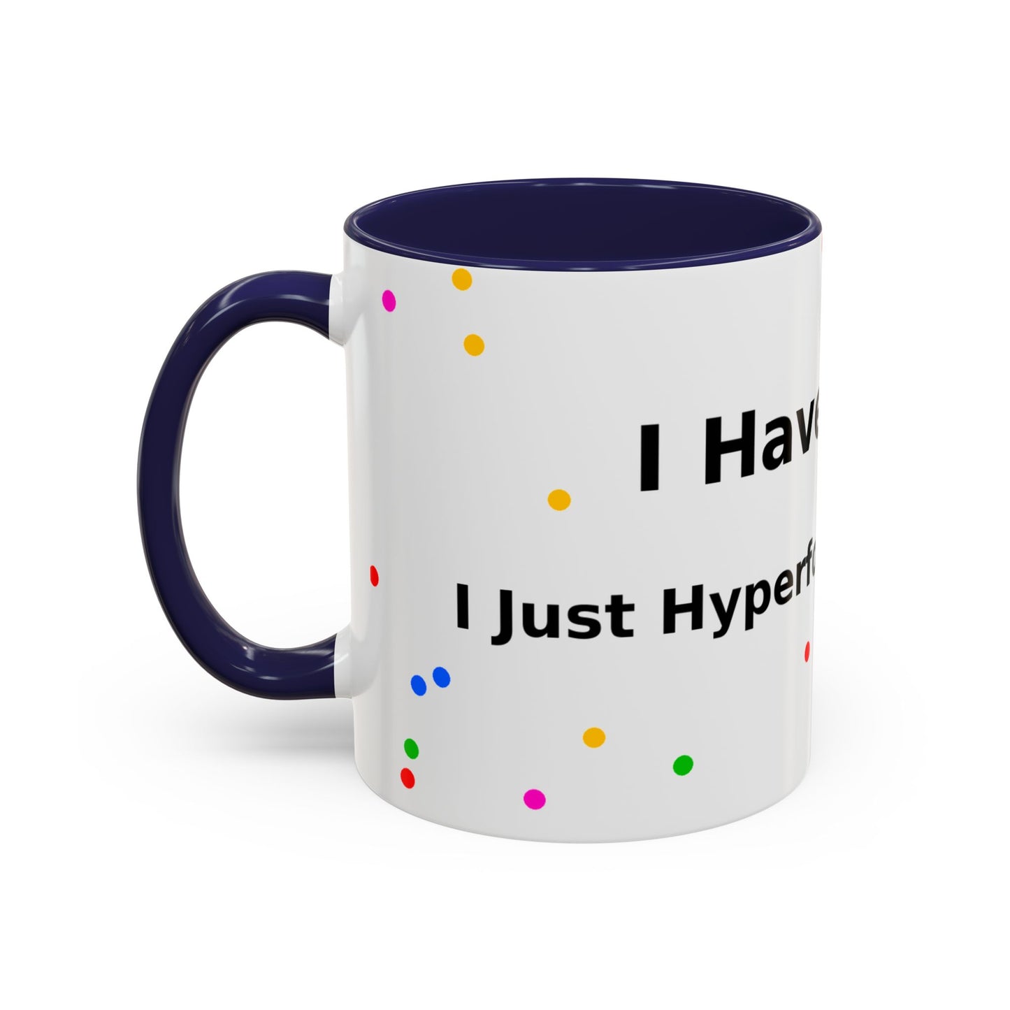 ADHD Coffee Mug — "I Have ADHD, I Hyperfocus Differently" Accent Ceramic Mug