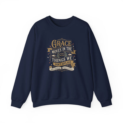 Grace Moves in the Things We Don't Applaud Sweatshirt