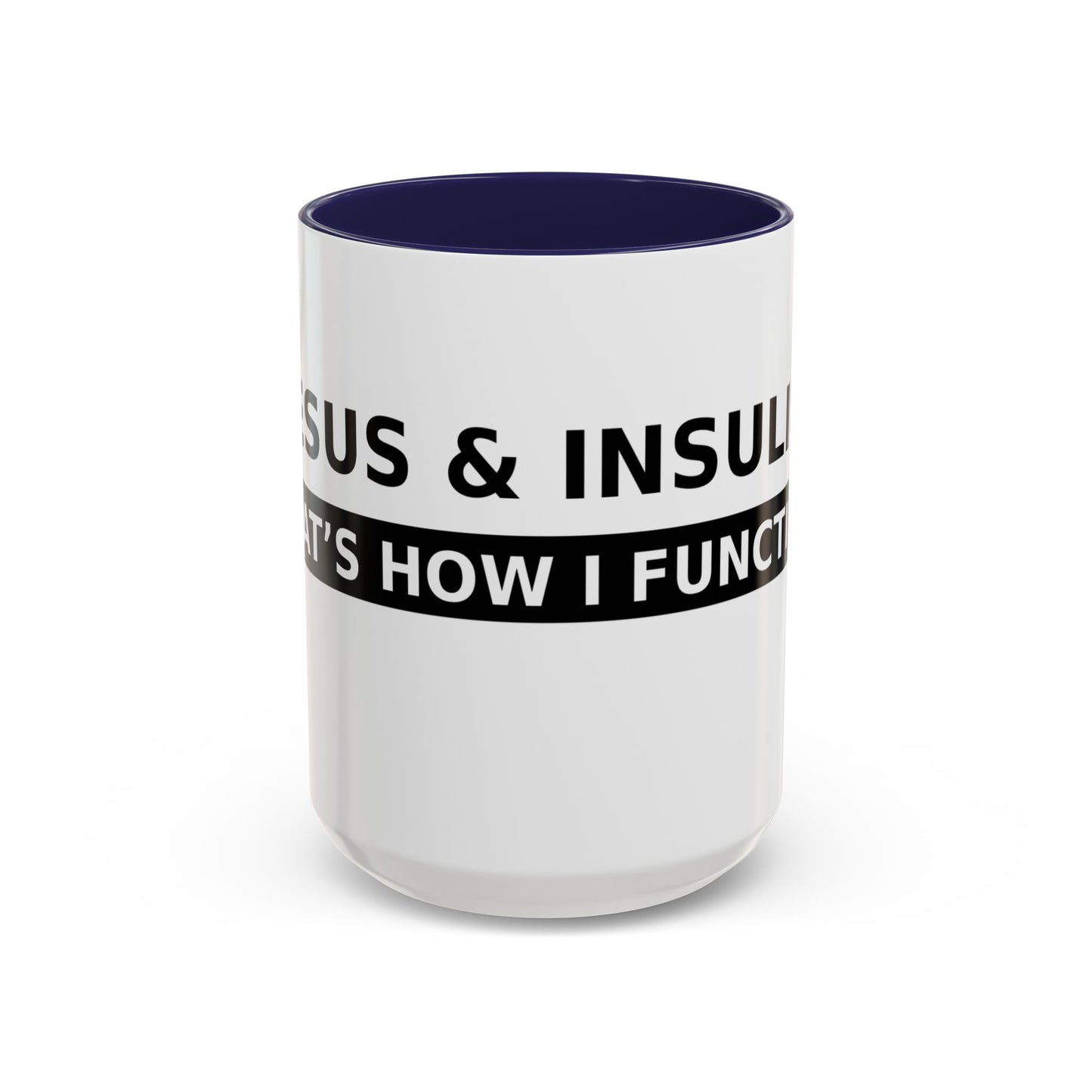 Coffee Mug — 'Caffeine & Insulin: That’s How I Function' Accent Mug