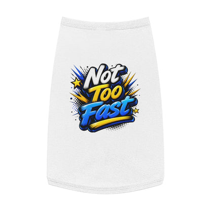 Pet Tank Top — "Not Too Fast" Graphic Dog Shirt