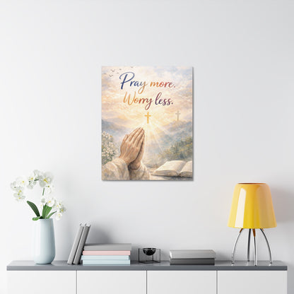 Pray More Worry Less Stretched Canvas — Christian Wall Art, Prayer Hands & Bible Decor