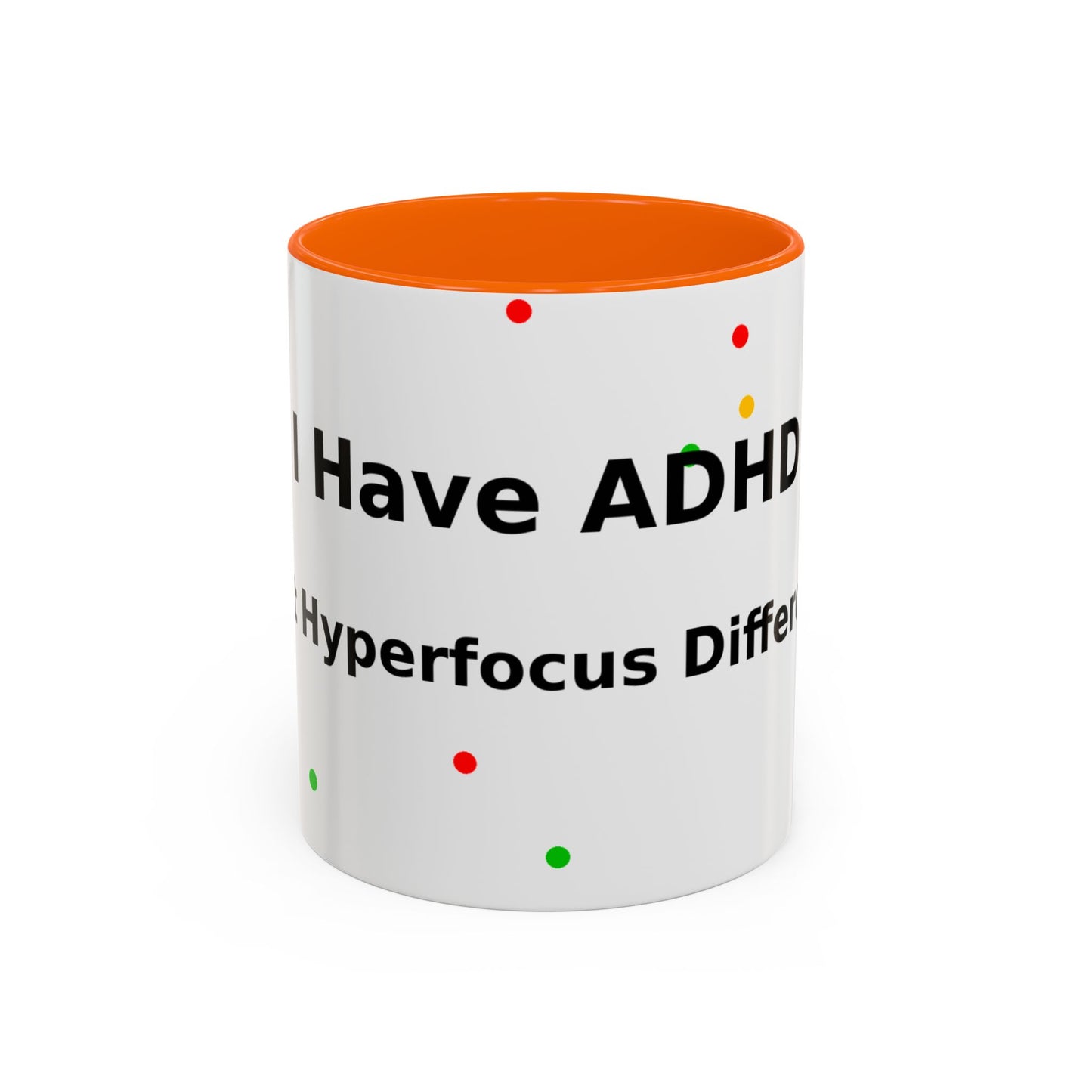 ADHD Coffee Mug — "I Have ADHD, I Hyperfocus Differently" Accent Ceramic Mug