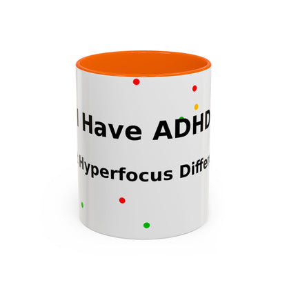 ADHD Coffee Mug — "I Have ADHD, I Hyperfocus Differently" Accent Ceramic Mug
