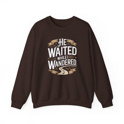 He Waited While I Wandered  Sweatshirt