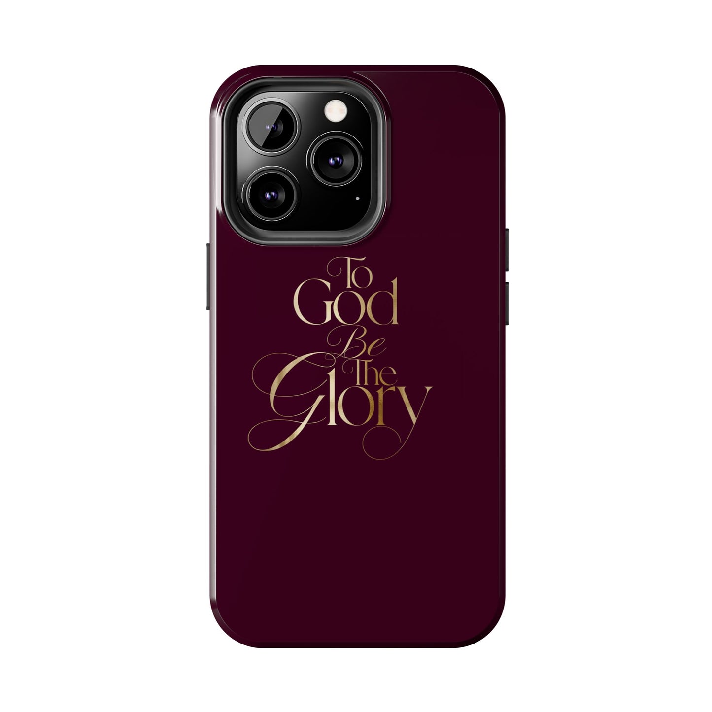 To God Be The Glory Tough Phone Case — Burgundy Gold Christian Scripture Cover