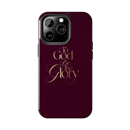 To God Be The Glory Tough Phone Case — Burgundy Gold Christian Scripture Cover