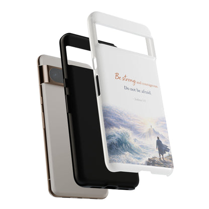Inspirational 'Be Strong and Courageous' Phone Case