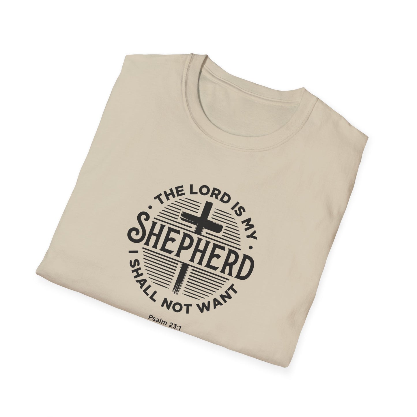 The Lord is My Shepherd I Shall Not Want - Psalm 23:1. T-Shirt