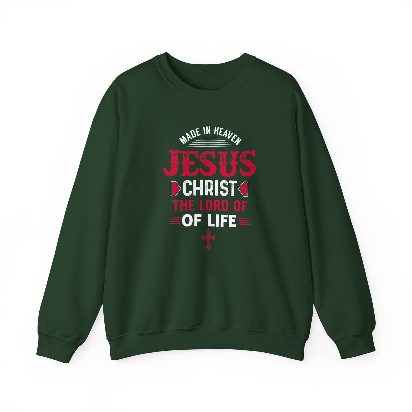 Made in Heaven Jesus Christ The Lord of Life Sweatshirt