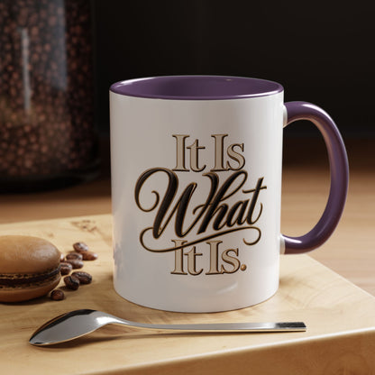 Accent Coffee Mug - "It Is What It Is" Script Typography | Motivational Ceramic Tea Cup