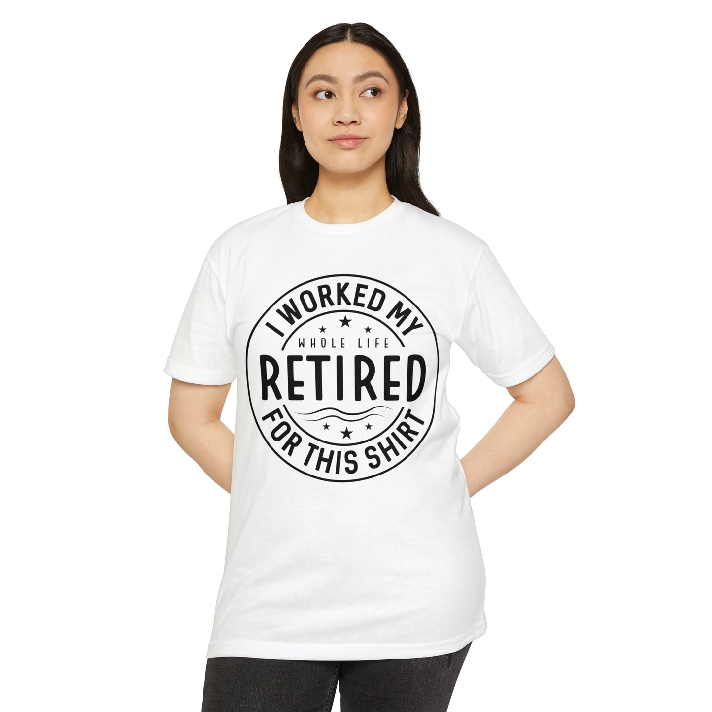 Retired Badge T-Shirt — "I Worked My Whole Life Retired For This Shirt" Retirement Gift Tee