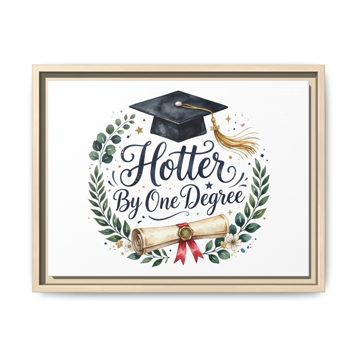 Framed Matte Canvas — "Hotter By One Degree" Graduation Wall Art