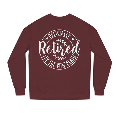 Retired Crewneck Sweatshirt - "Officially Retired, Let The Fun Begin"