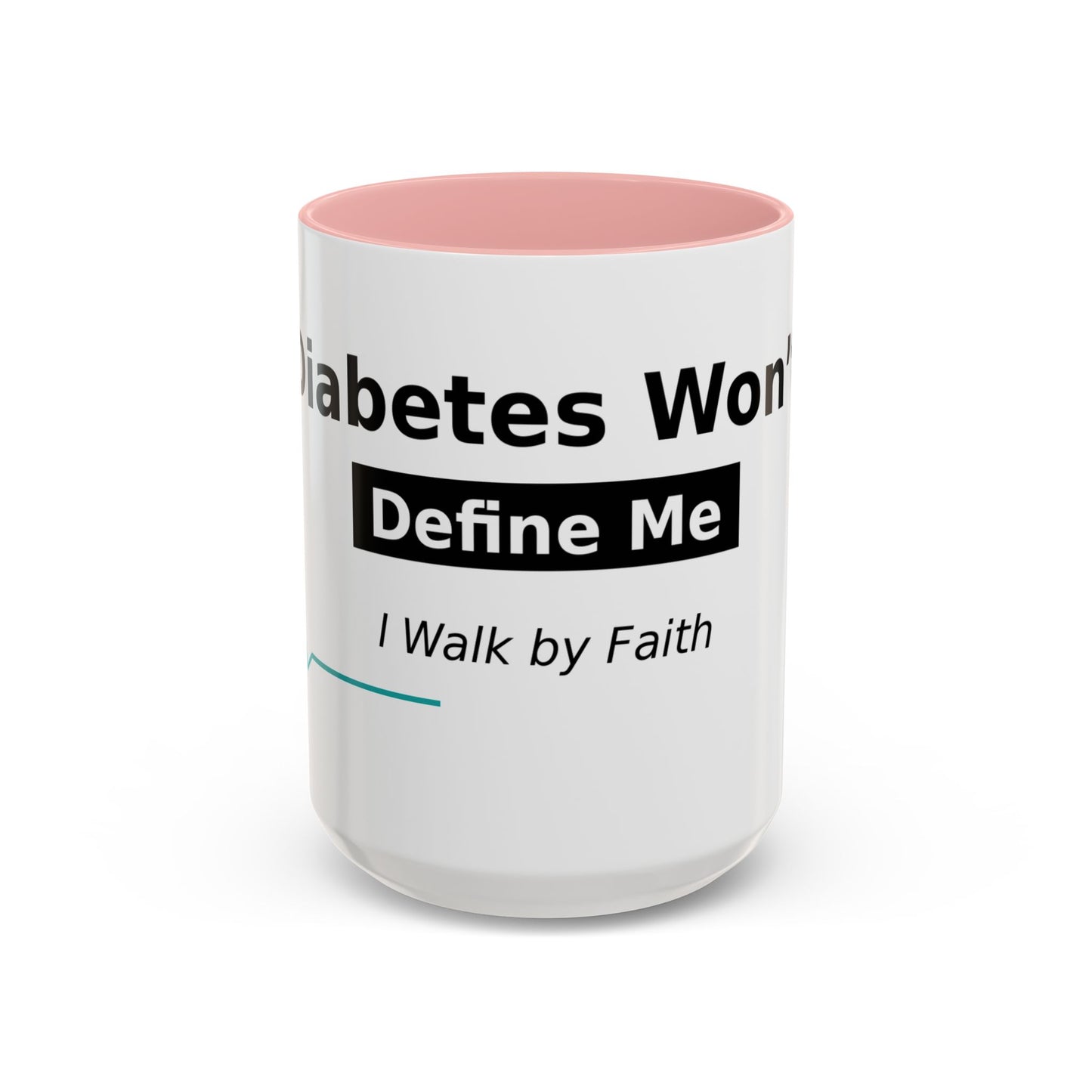 Diabetes Won't Define Me Accent Coffee Mug — "I Walk by Faith" Inspirational Tea Cup