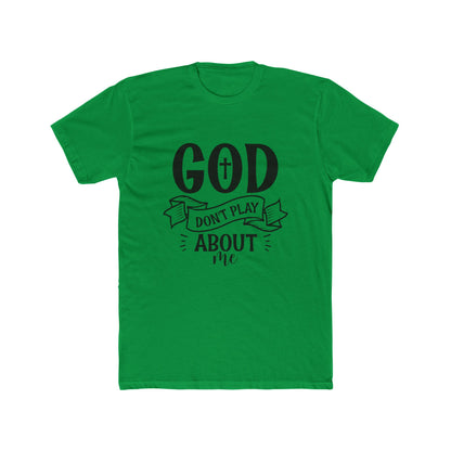 God Don't Play About Me T-Shirt