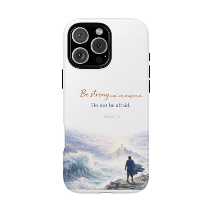 Inspirational 'Be Strong and Courageous' Phone Case