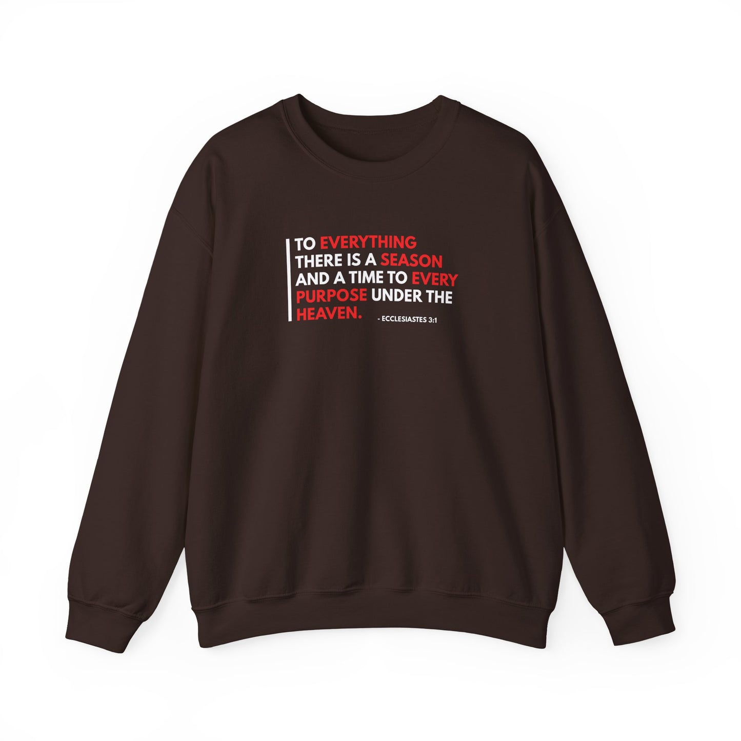 To Everything There is a Season and a Time to Every Purpose Under the Heaven - Ecclesiastes 3:1 Sweatshirt