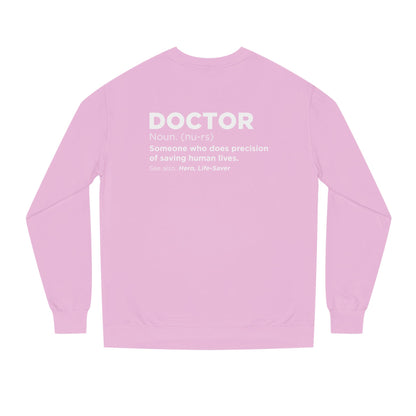 Doctor Definition Sweatshirt — 'Doctor: Someone who does precision of saving human lives' Crewneck