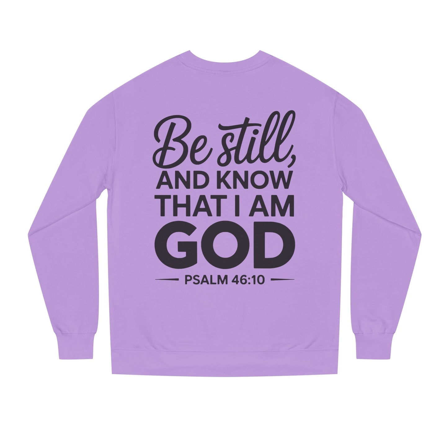 Faith Sweatshirt — "Be Still and Know That I Am God" Psalm 46:10 Christian Crewneck