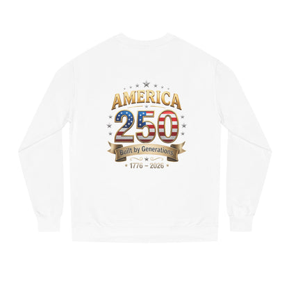 America 250 Sweatshirt — 'Built by Generations' 1776–2026 Patriotic Crewneck