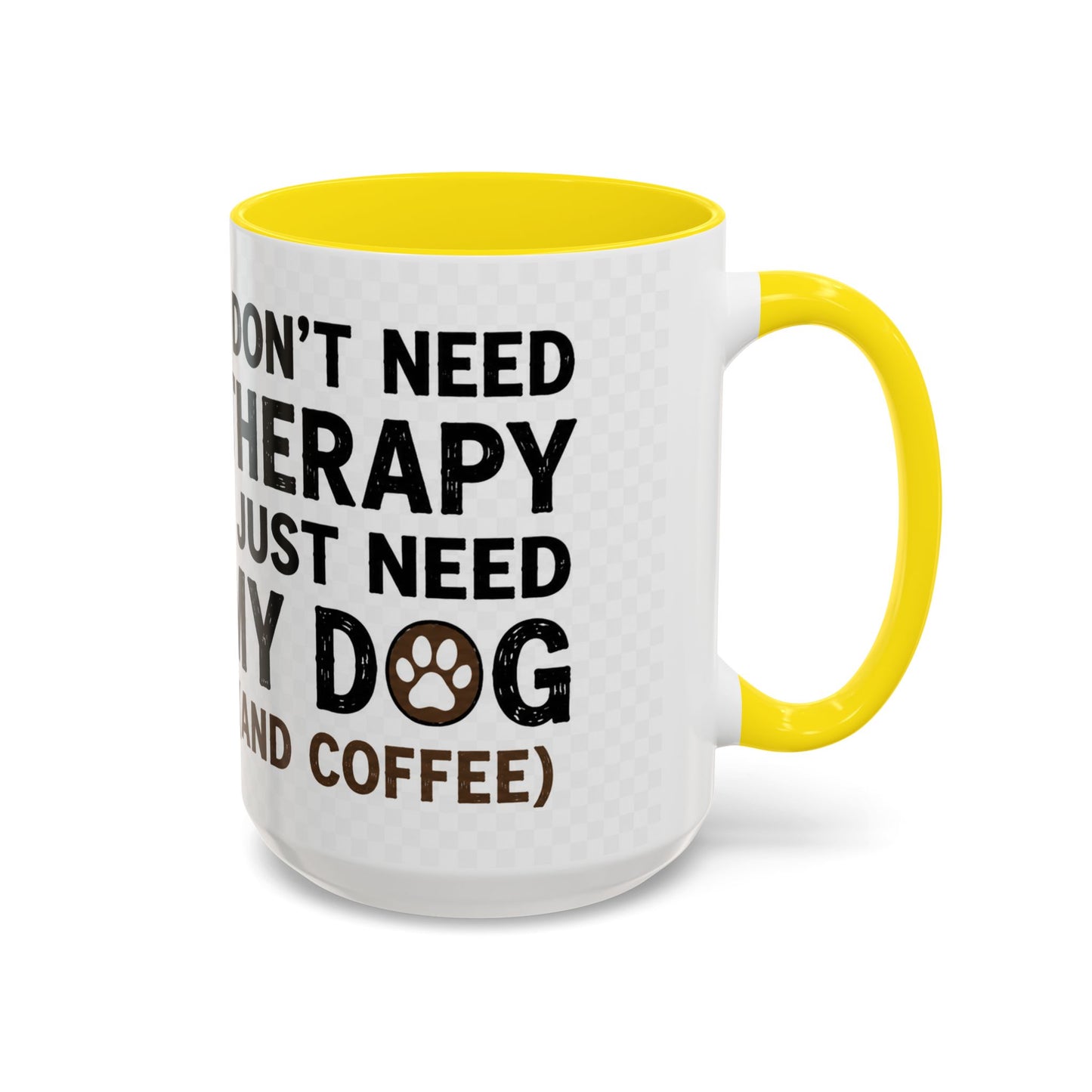 Dog Lover Coffee Mug — "I Don't Need Therapy I Just Need My Dog (And Coffee)" Accent Mug