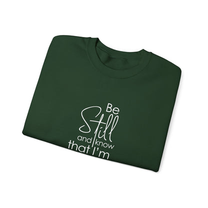 Be Still and Know That I'm God Psalm 46:10  Sweatshirt