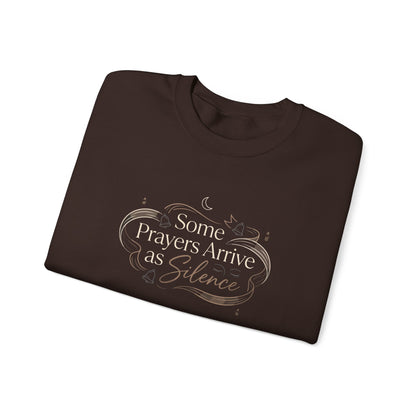 Some Prayers Arrive as Silence Sweatshirt
