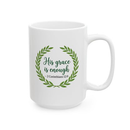 His Grace Is Enough -2 Corinthians 12:9 Ceramic Mug