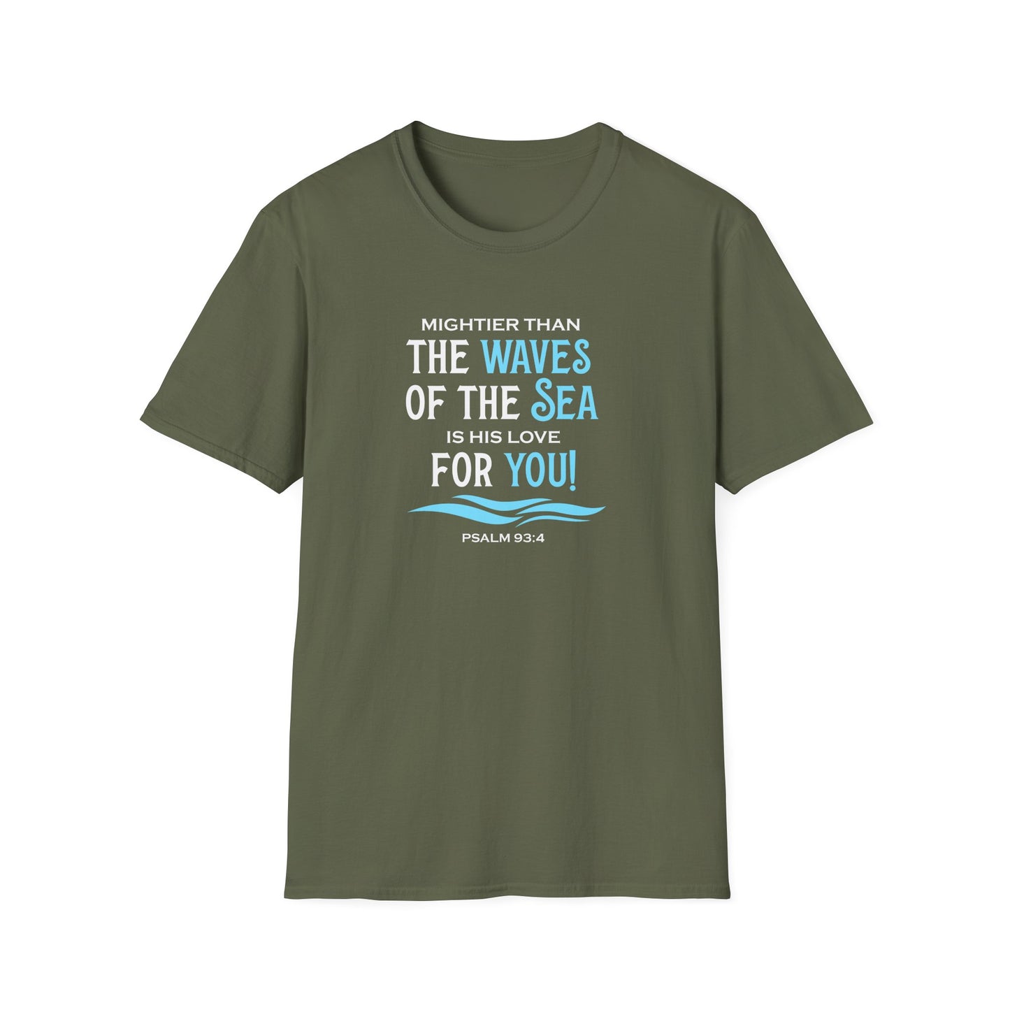 Mightier Than the Waves of the Sea is His Love for You! - Psalm 93:4 T-Shirt