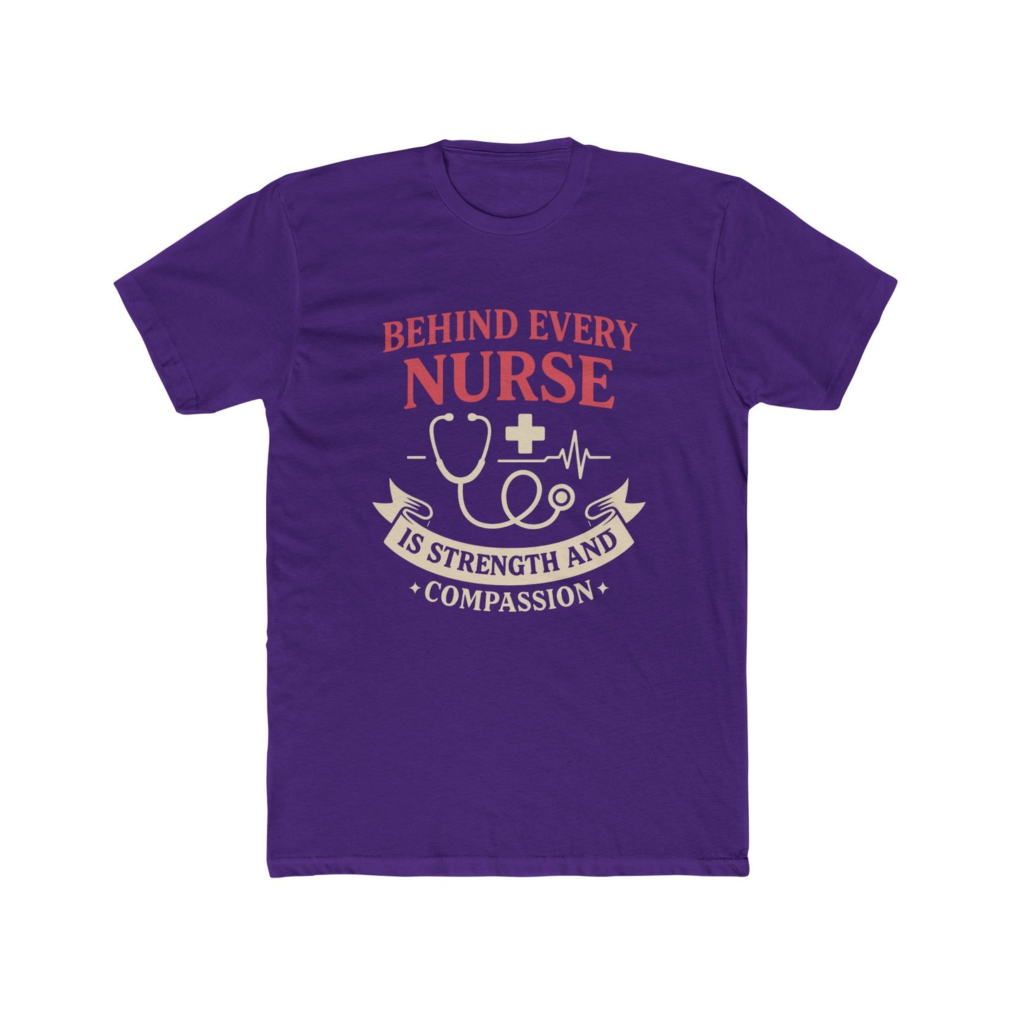 Nurse Appreciation Tee — "Behind Every Nurse Is Strength and Compassion" Cotton Shirt