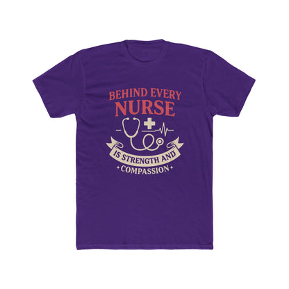 Nurse Appreciation Tee — "Behind Every Nurse Is Strength and Compassion" Cotton Shirt