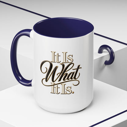 Accent Coffee Mug - "It Is What It Is" Script Typography | Motivational Ceramic Tea Cup
